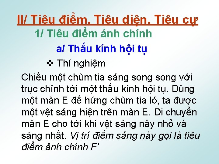 II/ Tiêu điểm. Tiêu diện. Tiêu cự 1/ Tiêu điểm ảnh chính a/ Thấu