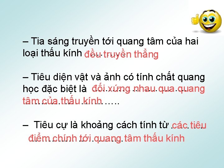 – Tia sáng truyền tới quang tâm của hai ………. . loại thấu kính