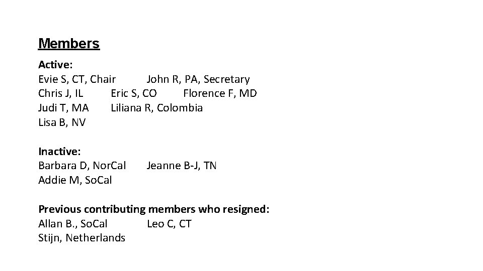 Members Active: Evie S, CT, Chair John R, PA, Secretary Chris J, IL Eric