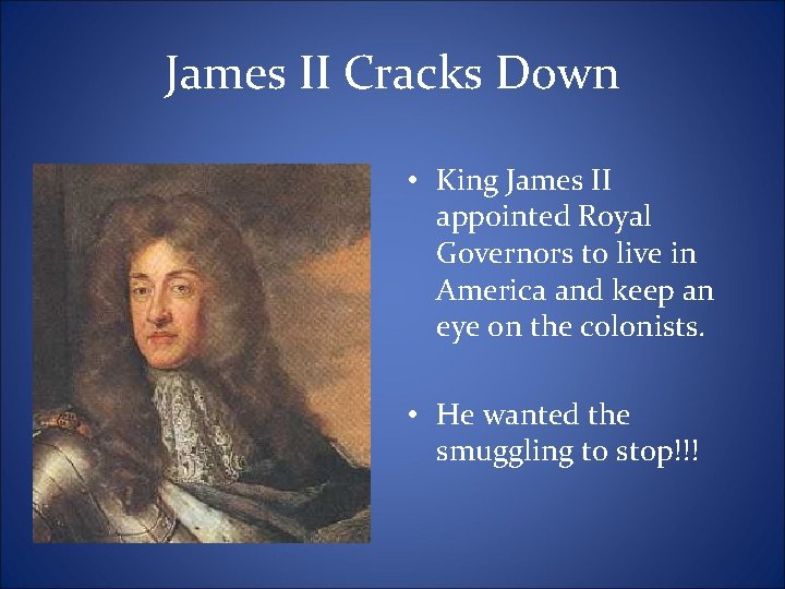 James II Cracks Down • King James II appointed Royal Governors to live in