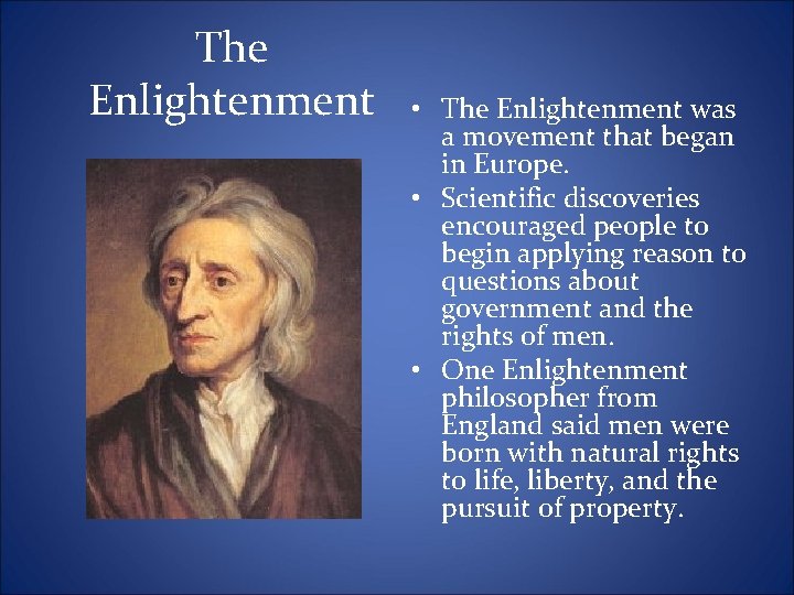 The Enlightenment • The Enlightenment was a movement that began in Europe. • Scientific