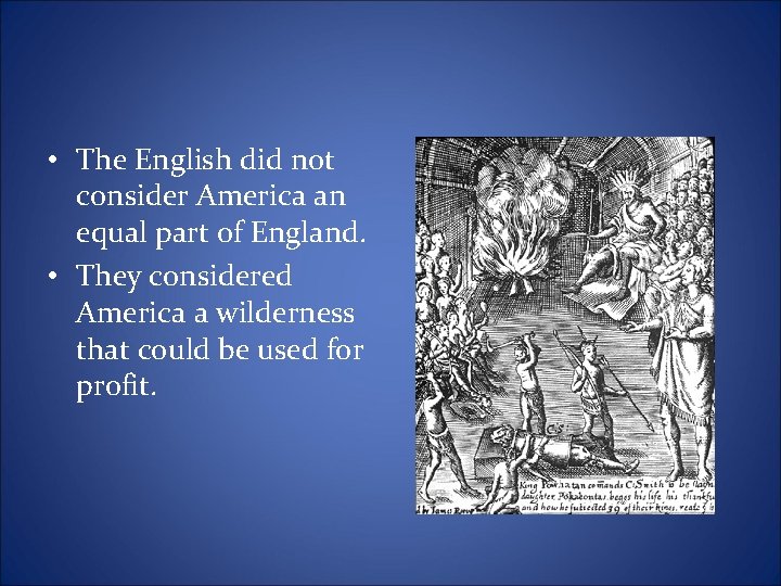  • The English did not consider America an equal part of England. •