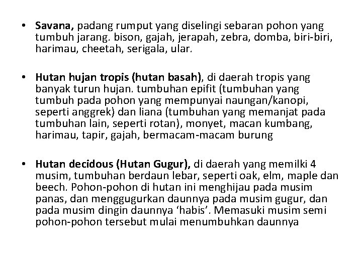  • Savana, padang rumput yang diselingi sebaran pohon yang tumbuh jarang. bison, gajah,