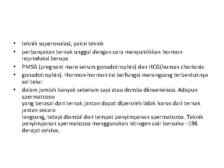  • teknik superovulasi, yakni teknik • perbanyakan ternak unggul dengan cara menyuntikkan hormon