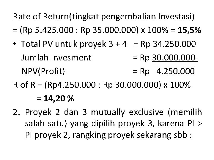 Rate of Return(tingkat pengembalian Investasi) = (Rp 5. 425. 000 : Rp 35. 000)