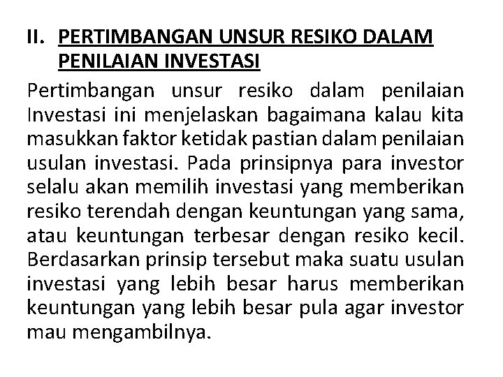 II. PERTIMBANGAN UNSUR RESIKO DALAM PENILAIAN INVESTASI Pertimbangan unsur resiko dalam penilaian Investasi ini