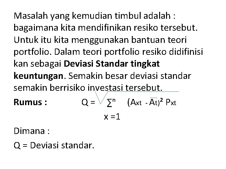 Masalah yang kemudian timbul adalah : bagaimana kita mendifinikan resiko tersebut. Untuk itu kita