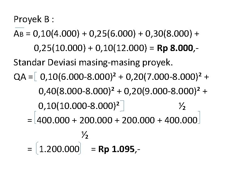 Proyek B : AB = 0, 10(4. 000) + 0, 25(6. 000) + 0,