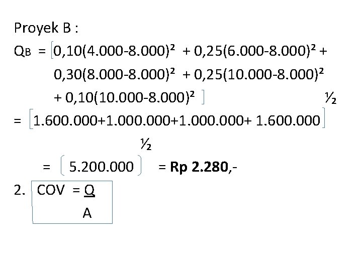 Proyek B : QB = 0, 10(4. 000 -8. 000)² + 0, 25(6. 000