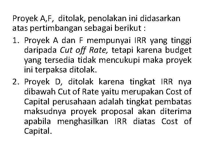 Proyek A, F, ditolak, penolakan ini didasarkan atas pertimbangan sebagai berikut : 1. Proyek