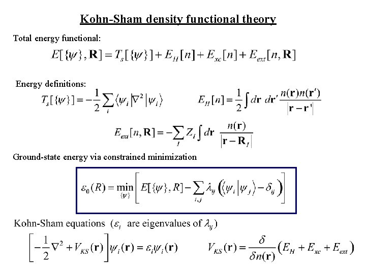 Kohn-Sham density functional theory Total energy functional: Energy definitions: Ground-state energy via constrained minimization