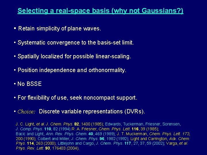 Selecting a real-space basis (why not Gaussians? ) • Retain simplicity of plane waves.