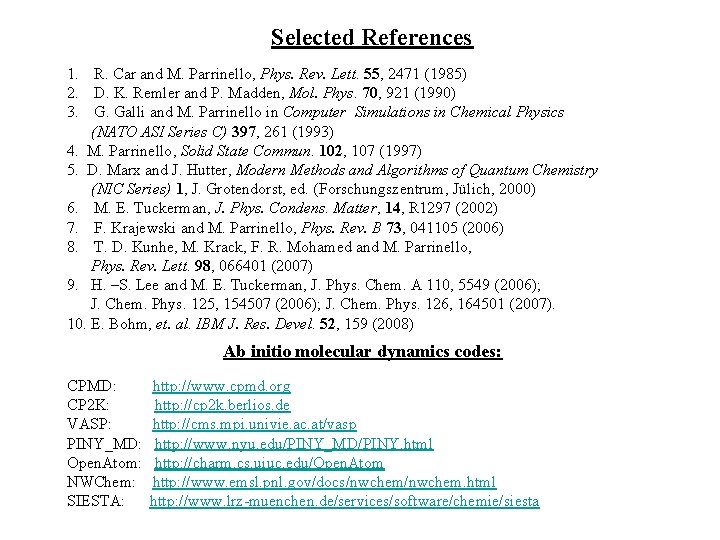 Selected References 1. R. Car and M. Parrinello, Phys. Rev. Lett. 55, 2471 (1985)