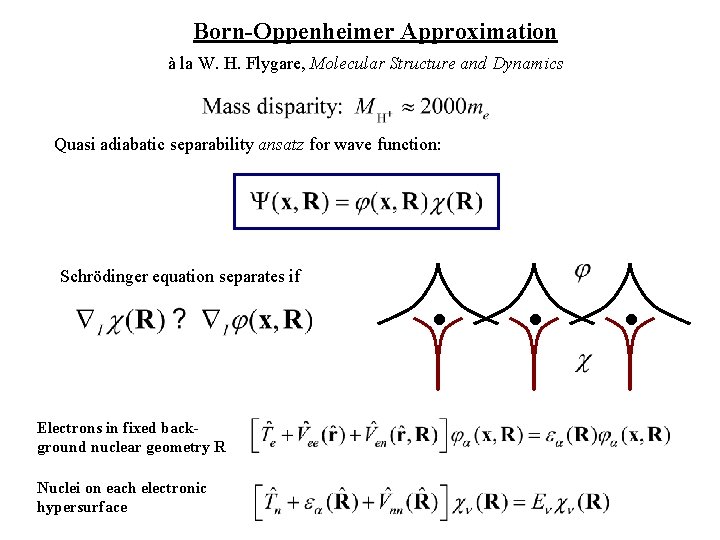 Born-Oppenheimer Approximation à la W. H. Flygare, Molecular Structure and Dynamics Quasi adiabatic separability