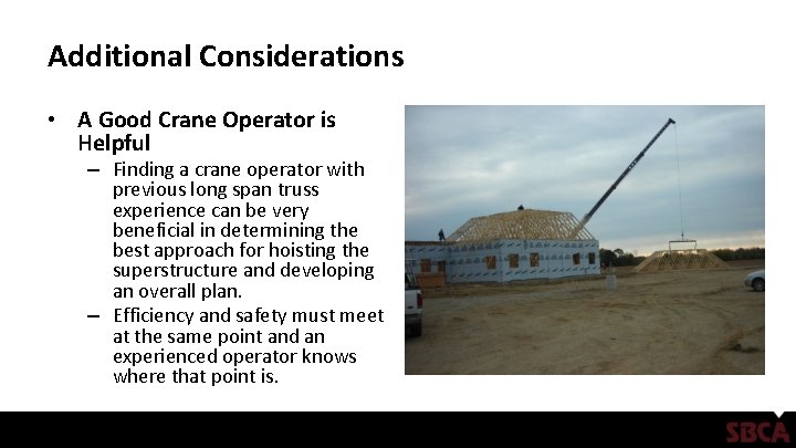 Additional Considerations • A Good Crane Operator is Helpful – Finding a crane operator