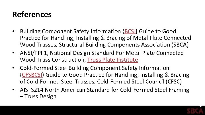 References • Building Component Safety Information (BCSI) Guide to Good Practice for Handling, Installing