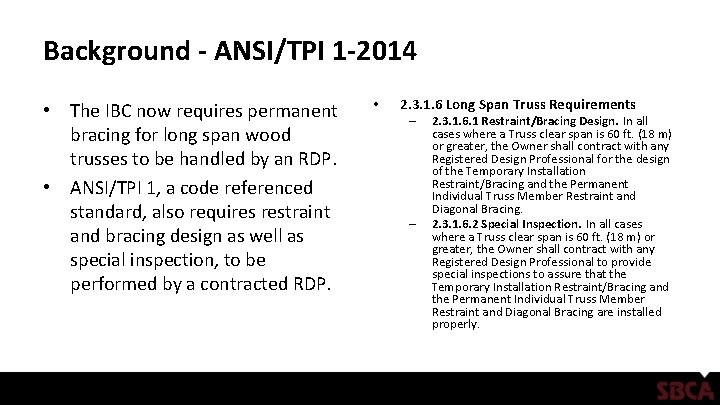 Background - ANSI/TPI 1 -2014 • The IBC now requires permanent bracing for long