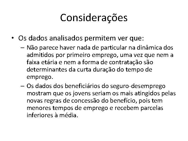 Considerações • Os dados analisados permitem ver que: – Não parece haver nada de