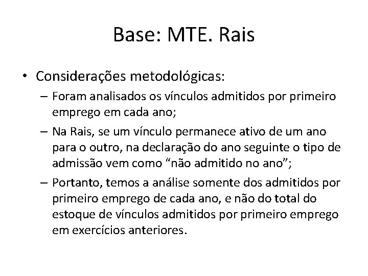 Base: MTE. Rais • Considerações metodológicas: – Foram analisados os vínculos admitidos por primeiro
