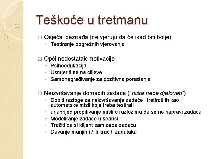 Teškoće u tretmanu � Osjećaj beznađa (ne vjeruju da će ikad biti bolje) ◦