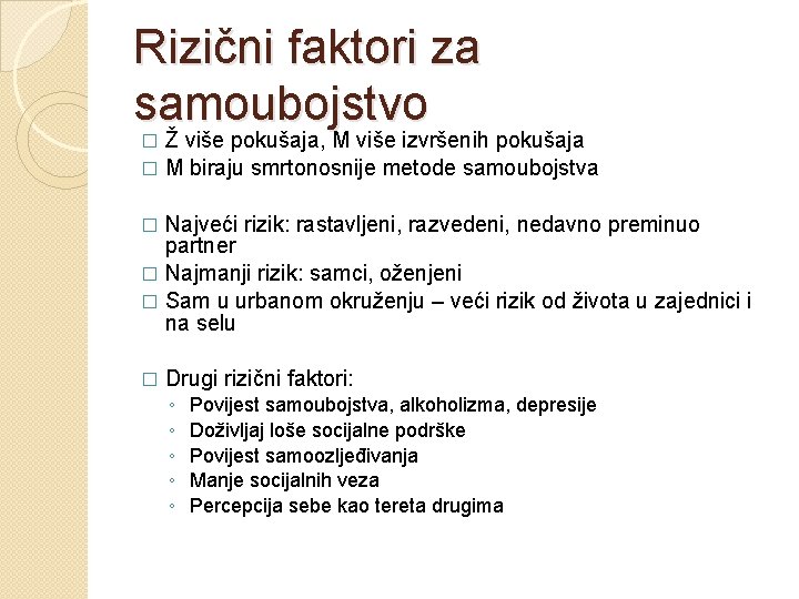 Rizični faktori za samoubojstvo Ž više pokušaja, M više izvršenih pokušaja � M biraju