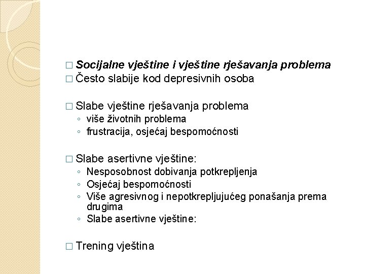 � Socijalne vještine i vještine rješavanja problema � Često slabije kod depresivnih osoba �