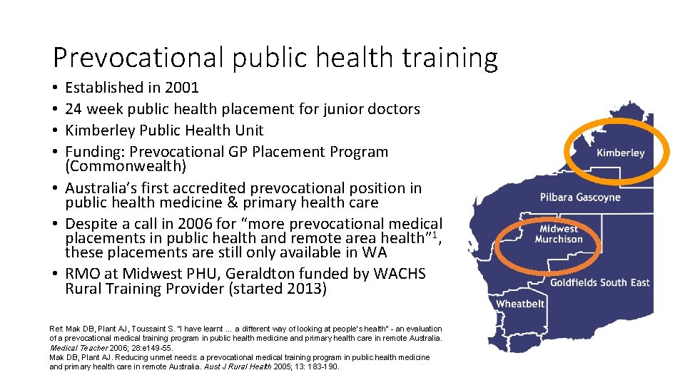 Prevocational public health training Established in 2001 24 week public health placement for junior