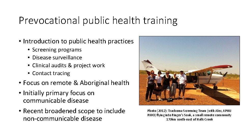 Prevocational public health training • Introduction to public health practices • • Screening programs