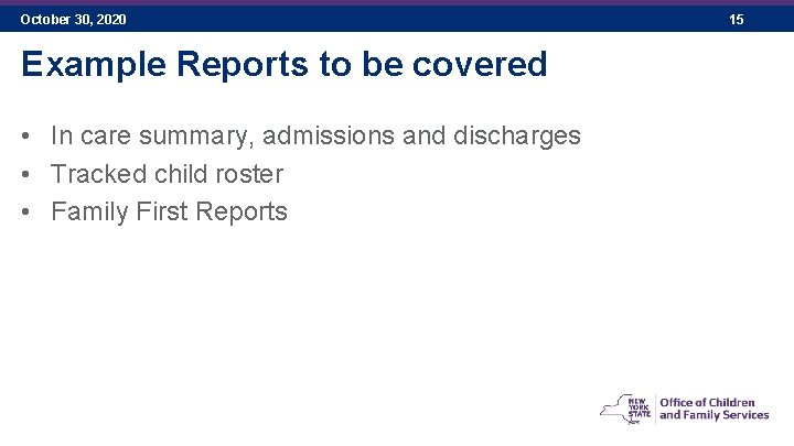 October 30, 2020 Example Reports to be covered • In care summary, admissions and