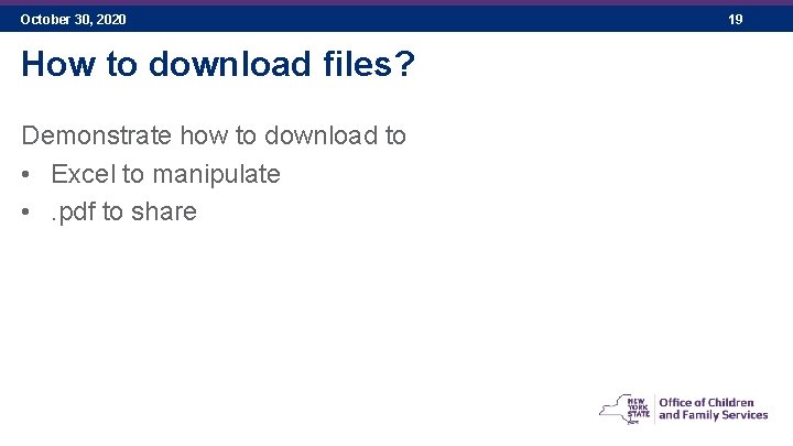 October 30, 2020 How to download files? Demonstrate how to download to • Excel