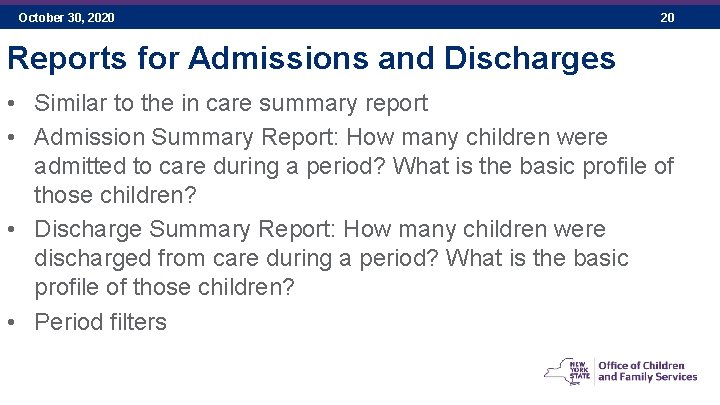 October 30, 2020 20 Reports for Admissions and Discharges • Similar to the in