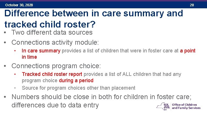 October 30, 2020 28 Difference between in care summary and tracked child roster? •