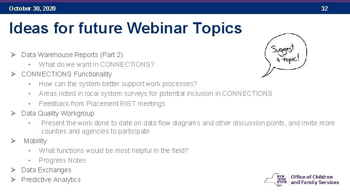 October 30, 2020 32 Ideas for future Webinar Topics Ø Data Warehouse Reports (Part