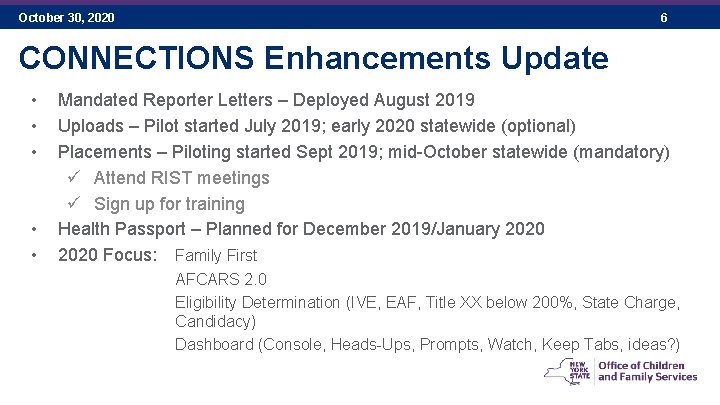 October 30, 2020 6 CONNECTIONS Enhancements Update • • • Mandated Reporter Letters –