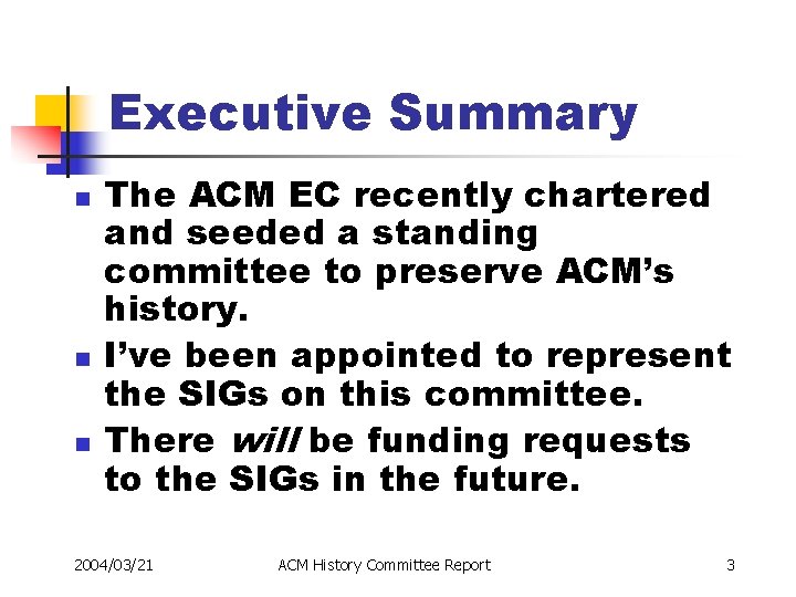 Executive Summary n n n The ACM EC recently chartered and seeded a standing