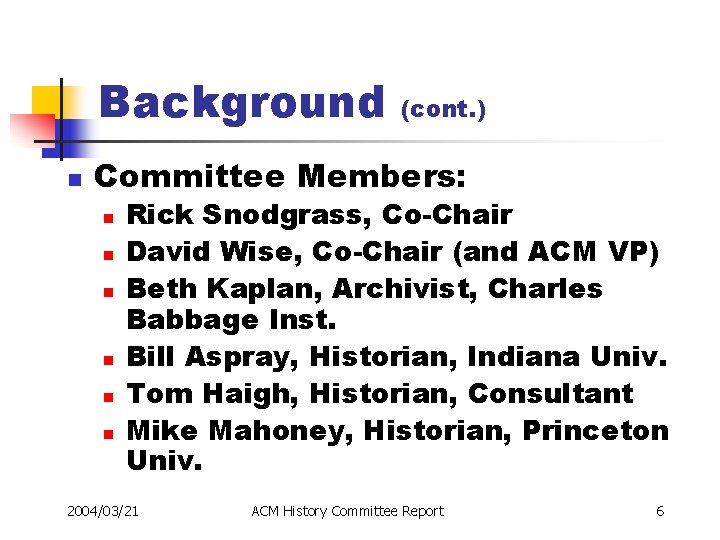 Background n (cont. ) Committee Members: n n n Rick Snodgrass, Co-Chair David Wise,