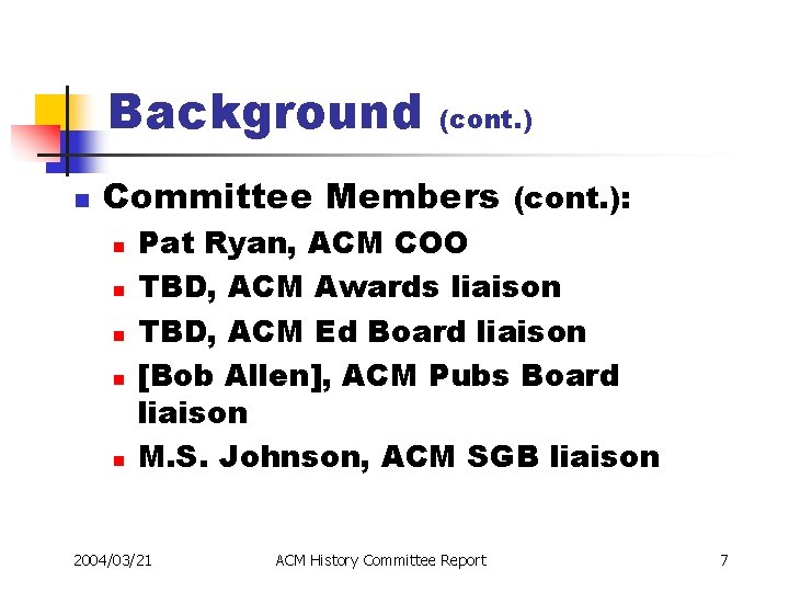 Background n (cont. ) Committee Members (cont. ): n n n Pat Ryan, ACM