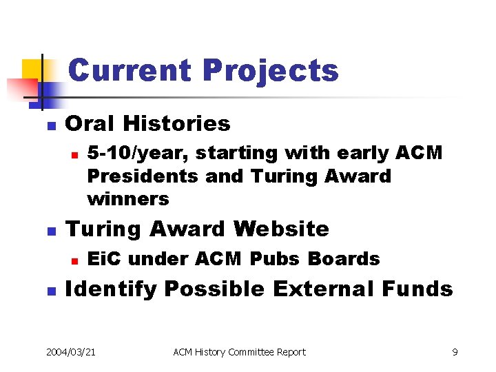 Current Projects n Oral Histories n n Turing Award Website n n 5 -10/year,