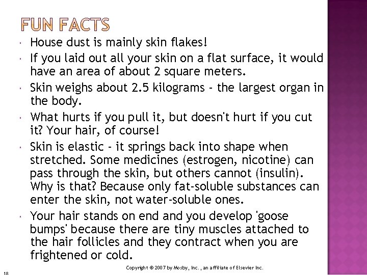  House dust is mainly skin flakes! If you laid out all your skin