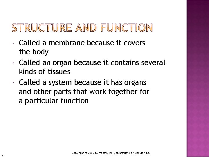  Called a membrane because it covers the body Called an organ because it