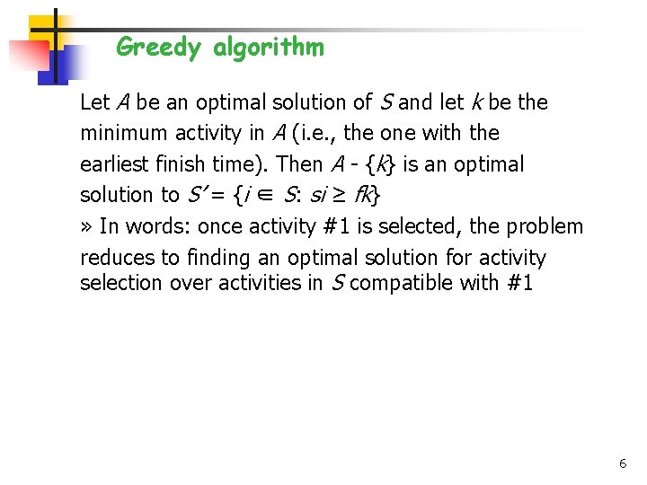 Greedy algorithm Let A be an optimal solution of S and let k be