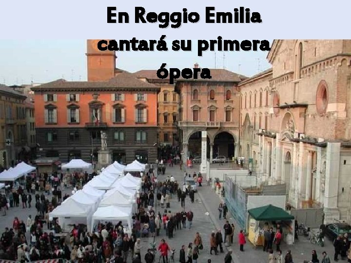 En Reggio Emilia cantará su primera ópera 