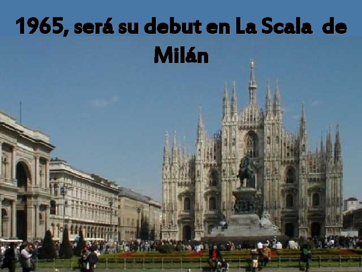 1965, será su debut en La Scala de Milán 