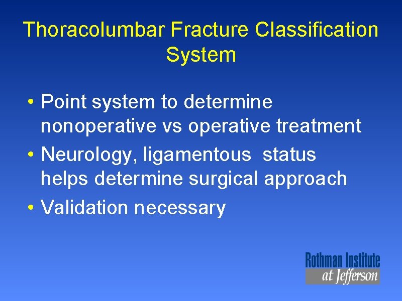 Thoracolumbar Fracture Classification System • Point system to determine nonoperative vs operative treatment •