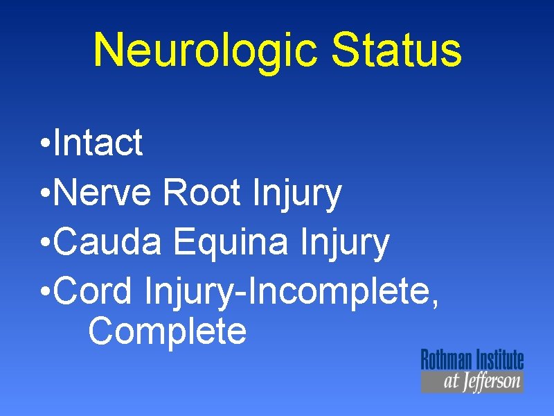 Neurologic Status • Intact • Nerve Root Injury • Cauda Equina Injury • Cord