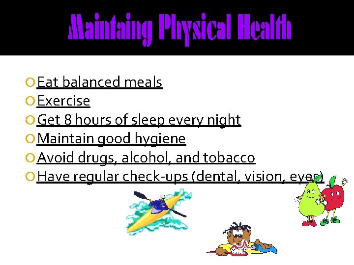  Eat balanced meals Exercise Get 8 hours of sleep every night Maintain good