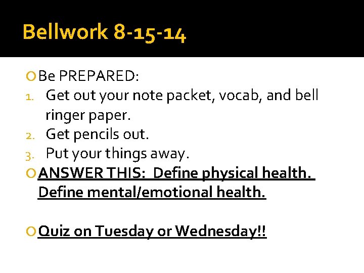 Bellwork 8 -15 -14 Be PREPARED: 1. Get out your note packet, vocab, and