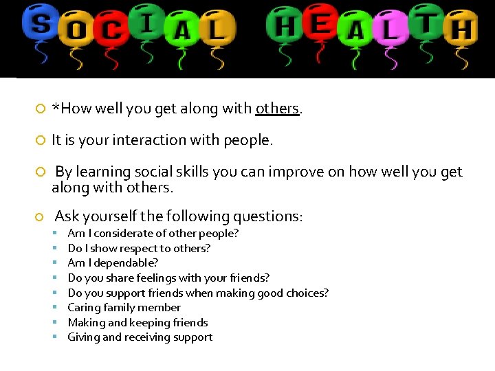  *How well you get along with others. It is your interaction with people.