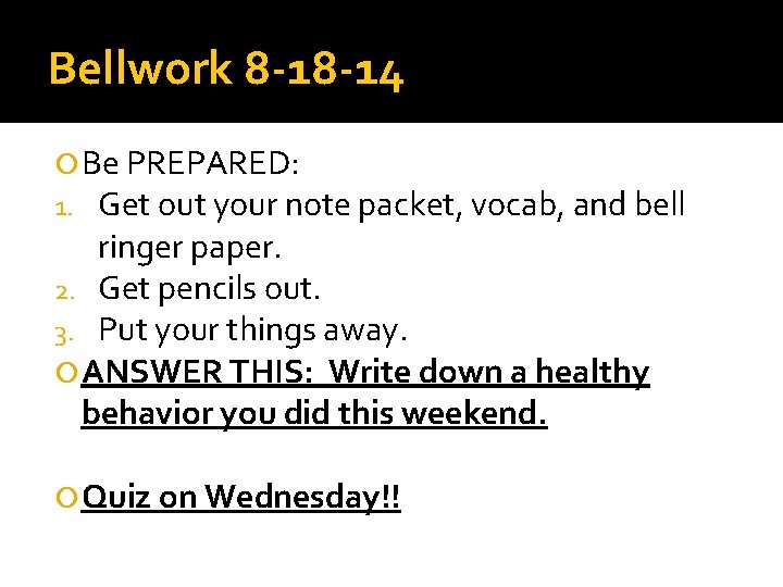 Bellwork 8 -18 -14 Be PREPARED: 1. Get out your note packet, vocab, and