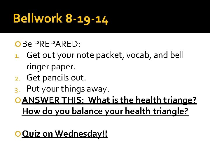 Bellwork 8 -19 -14 Be PREPARED: 1. Get out your note packet, vocab, and